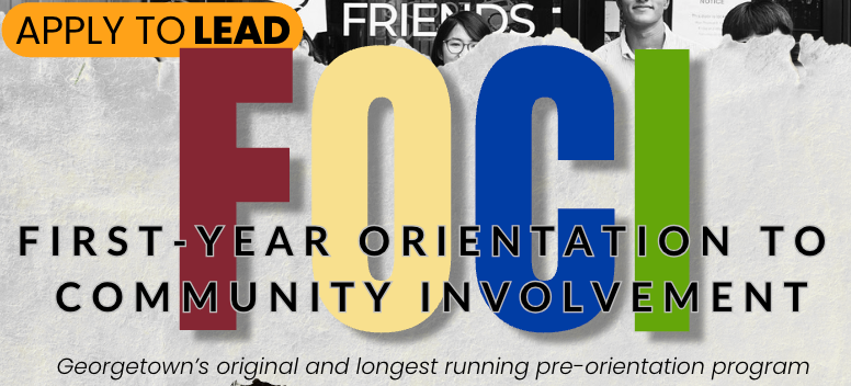 Apply to lead FOCI, First-Year Orientation to Community Involvement. Georgetown's original and longest running pre-orientation program.